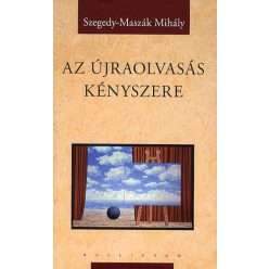Szegedy-Maszák Mihály - Az újraolvasás kényszere