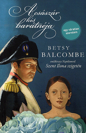 Betsy Balcombe - A császár kis barátnéja