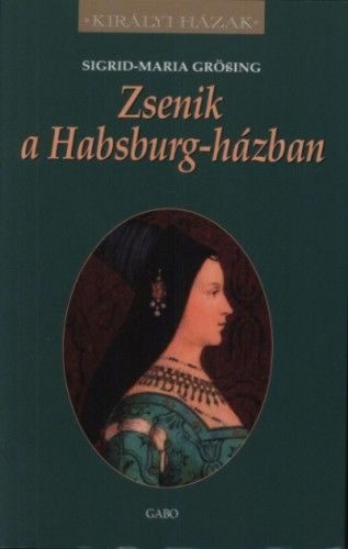 Sigrid-Maria Grössing - Zsenik a Habsburg-házban