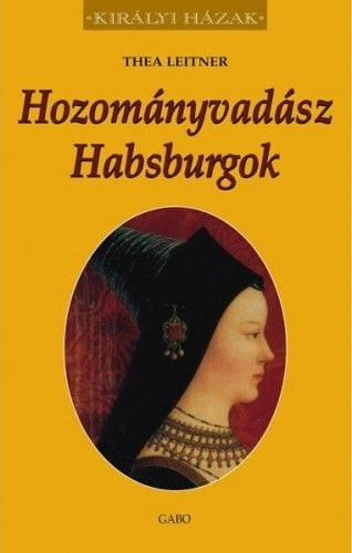 Hozományvadász Habsburgok