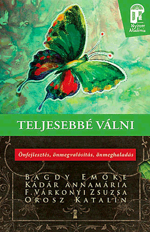 Teljesebbé válni - Önfejlesztés, önmegvalósítás, önmeghaladás