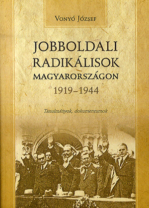 Vonyó József - Jobboldali radikálisok Magyarországok