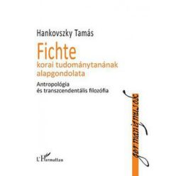  Hankovszky Tamás - Fichte korai tudománytanának alapgondolata
