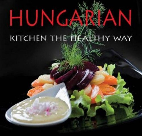 Kolozsvári Ildikó - Hungarian Kitchen the healthy way