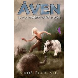 Uroš Petrović - Áven és a kutyorz Vaúföldön