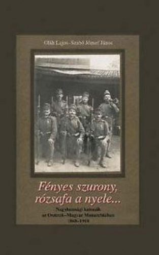 OLÁH LAJOS, Szabó József - Fényes szurony, rózsafa a nyele…