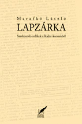 Marafkó László - Lapzárka - Szerkesztői emlékek a Kádár-korszakból