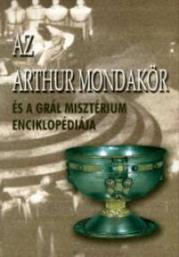 Emil Coué - Az Arthur mondakör és a Grál misztérium enciklopédiája