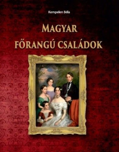 Kempelen Béla - Magyar Főrangú családok