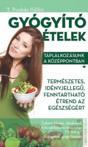 T. Puskás Ildikó - Gyógyító ételek