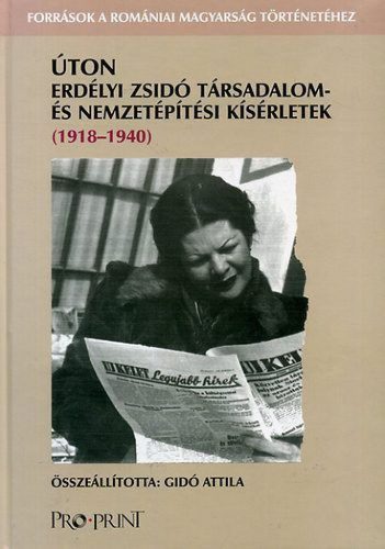 Gidó Attila - Úton. Erdélyi zsidó társadalom- és nemzetépítési kísérletek