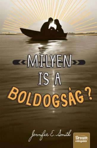 Jennifer E. Smith - Milyen is a boldogság? - puha borítós