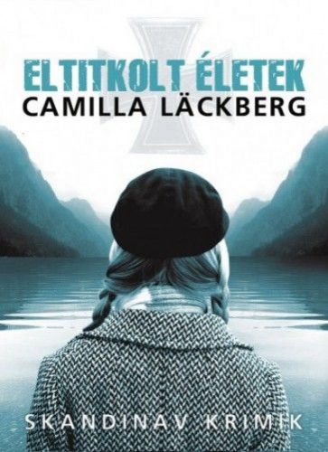 Camilla Läckberg - Eltitkolt életek