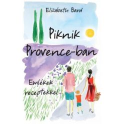   Elizabeth Bard - Piknik Provence-ban – Emlékek receptekkel