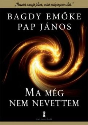 Dr. Bagdy Emőke, Pap János - Ma még nem nevettem