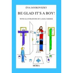 Janikovszky Éva - Be Glad It's a Boy!