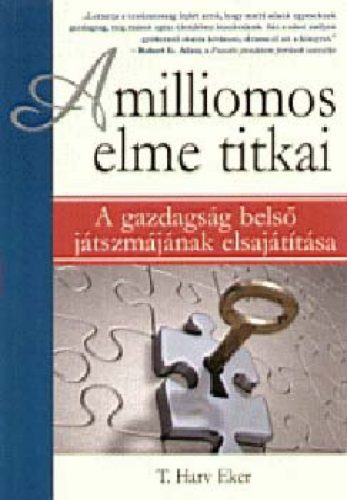 Harv T. Eker - A milliomos elme titkai - A gazdagság belső játszmájának elsajátítása