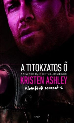 Kristen Ashley - A titokzatos Ő / Álomférfi 1.