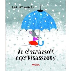 Bálint Ágnes - Az elvarázsolt egérkisasszony