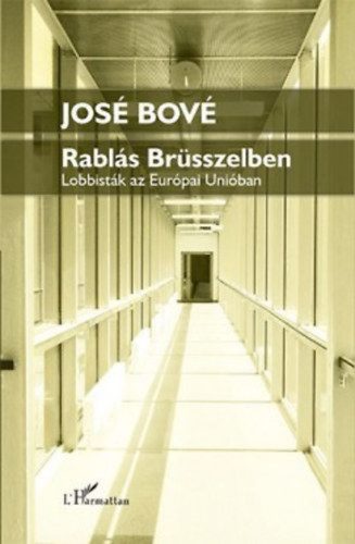 Rablás Brüsszelben - Lobbisták az Európai Unióban