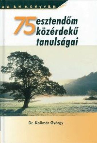 75 esztendom közérdeku tanulságai