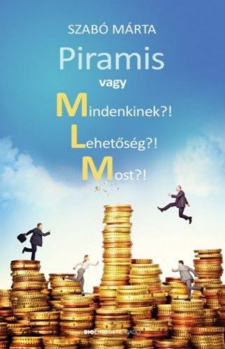 Szabó Márta - Piramis vagy Mindenkinek?! Lehetőség?! Most?!