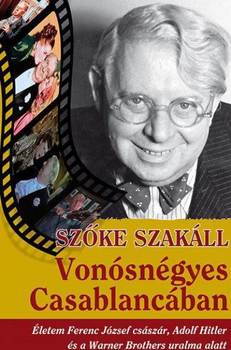 Vonósnégyes Casablancában - Életem Ferenc József császár, Adolf Hitler és a Warner Bross uralma alatt