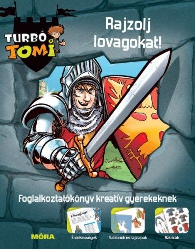 Móra könyvkiadó - Turbó Tomi – Rajzolj lovagokat!