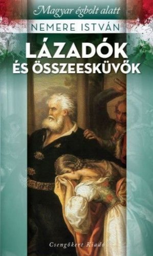 Nemere István - Lázadók és összeesküvők