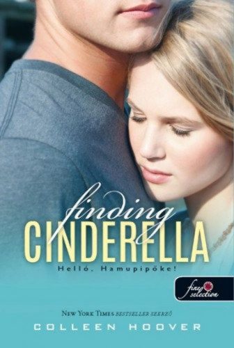 Colleen Hoover - Finding Cinderella - Helló, Hamupipőke! (kartonált)