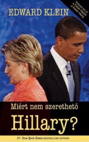 Edward Klein - Miért nem szerethető Hillary?