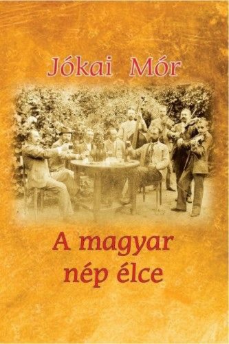 Jókai Mór - A magyar nép élce