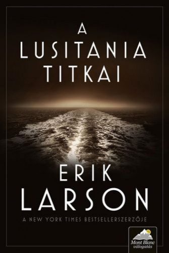 Erik Larson - A Lusitania titkai