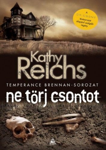 Kathy Reichs - Ne törj csontot