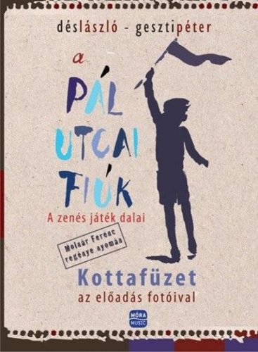 Dés László, Geszti Péter - A Pál utcai fiúk - A zenés játék dalai