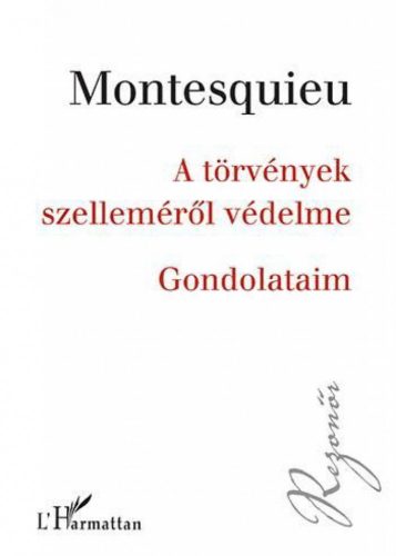 Charles-Louis Montesquieu - A törvények szelleméről védelme – Gondolataim