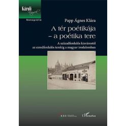   A tér poétikája – a poétika tere – A századfordulós kisvárostól az ezredfordulós terekig a magyar irodalomban