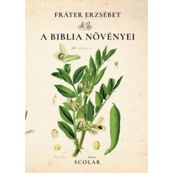 Fráter Erzsébet - A Biblia növényei