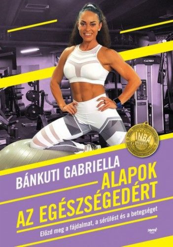 Bánkuti Gabriella - Alapok az egészségedért