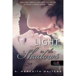   A. Meredith Walters - Light in the Shadows – Fény az éjszakában - Utánad a sötétbe 2.