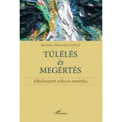 Márfai Molnár László - Túlélés és megértés