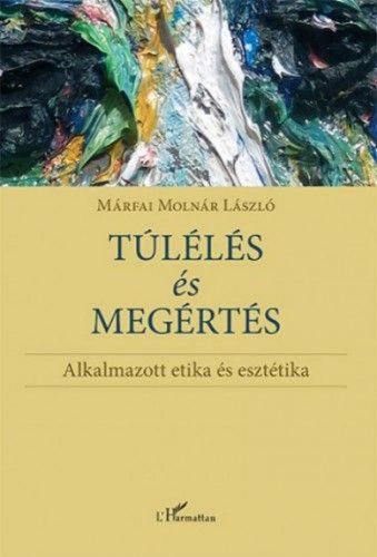 Márfai Molnár László - Túlélés és megértés