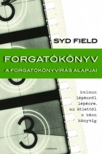 Syd Field - Forgatókönyv - A forgatókönyvírás alapjai