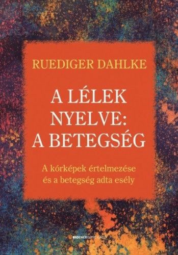 A LéLEK NYELVE: A BETEGSéG