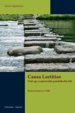 Bakos Gergely - Causa Laetitiae – Utak egy szapienciális gondolkodás felé