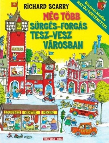 Richard Scarry - Még több sürgés-forgás Tesz-Vesz városban