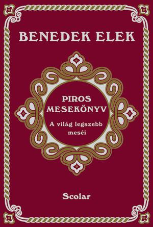 Benedek Elek - Piros mesekönyv