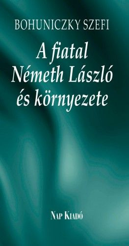 Bohuniczky Szefi - A fiatal Németh László és környezete