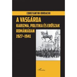 Constantin Iordachi - A Vasgárda