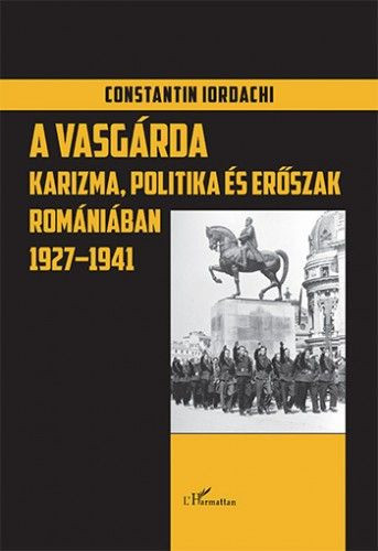 Constantin Iordachi - A Vasgárda